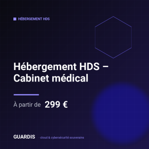 Hébergement HDS – Cabinet médical – Guardis
