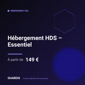 Hébergement HDS – Essentiel – Guardis