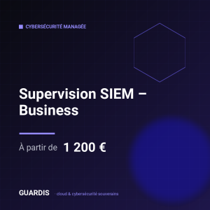 Supervision SIEM – Business – Guardis