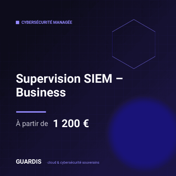 Supervision SIEM – Business – Guardis